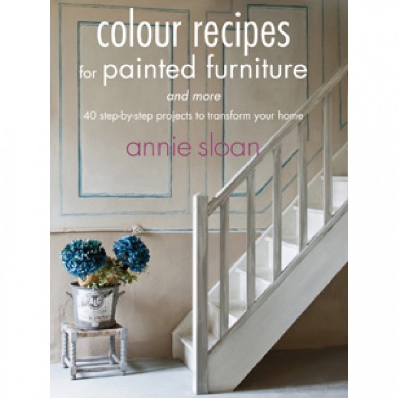 Annie Sloan Colour Recipes For Painted Furniture & More ..