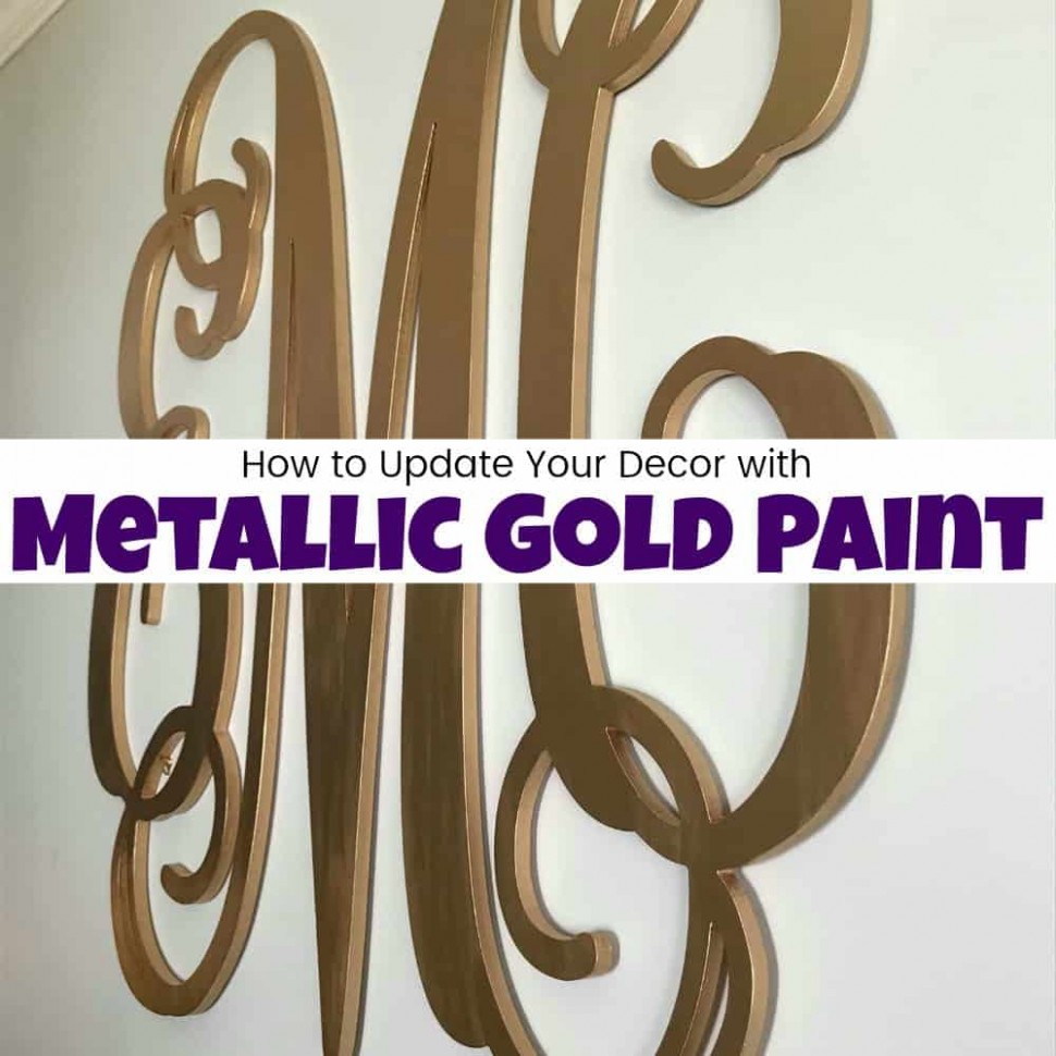 How To Update Your Decor With The Best Metallic Gold Paint How To Use Chalk Paint On Wooden Letters