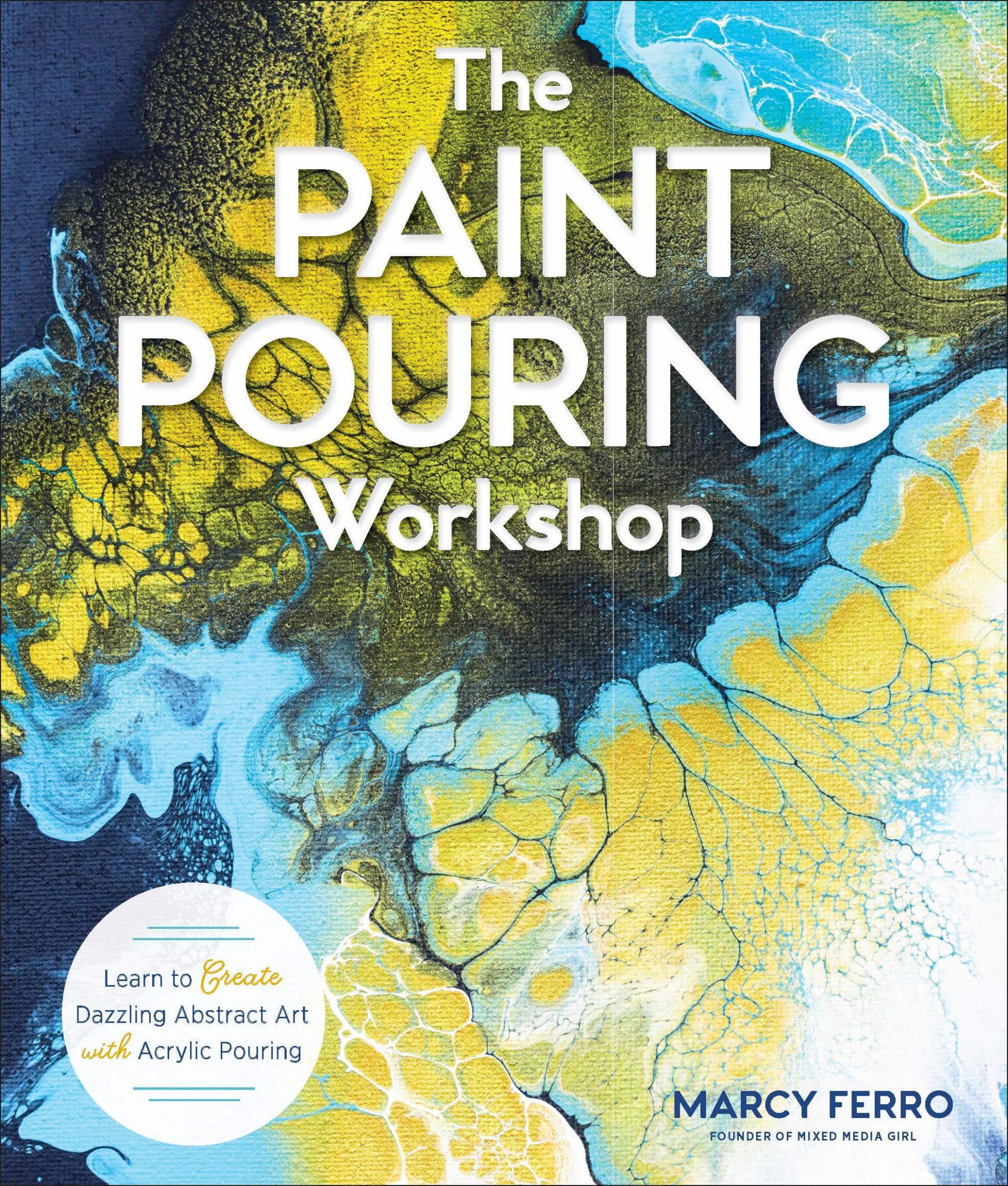 The Paint Pouring Workshop: Learn To Create Dazzling Abstract Art With Acrylic Pouring Acrylic Pour Painting Cles Near Me